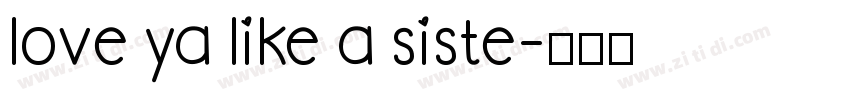 love ya like a siste字体转换